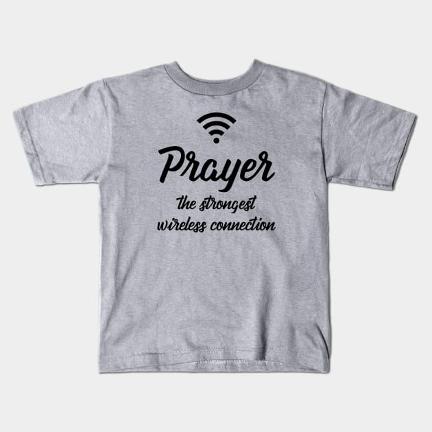 Prayer The Strongest Wireless Connection Kids T-Shirt by gabrielakaren